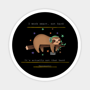 I Work Smart, Not Hard Funny Lazy Sloth Print White Text Magnet